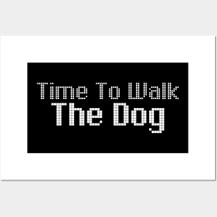 Time To Walk The Dog Posters and Art